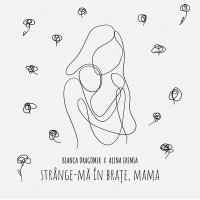Постер песни Bianca Dragomir, Alina Eremia - Strange-ma In Brate, Mama