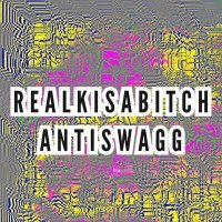 Постер песни realkisabitch - ANTISWAGG