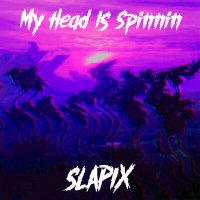 Постер песни slapix - My Head Is Spinnin