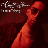 Постер песни Çağatay Akman - Unuttum Yalnızlığı