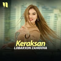 Постер песни Lobarxon Zahidova - Keraksan