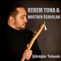 Постер песни Kerem Tuna & Mustafa Özarslan - Gölcüğün Yolunda