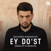 Постер песни Jaloliddin Ahmadaliyev - Ey do'st (Remix by Dj Baxrom)