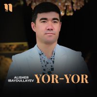 Постер песни Alisher Ibaydullayev - Yor-yor