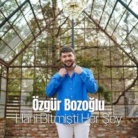 Постер песни Özgür Bozoğlu - Hani Bitmişti Herşey