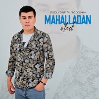 Постер песни Boburbek Mirzabayev - Mahalladan o'tadi