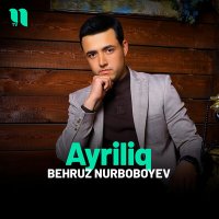 Постер песни Behruz Nurboboyev - Ayriliq