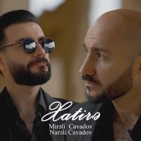 Постер песни Mireli Cavadov, Nurəli Cavadov - Xatirə