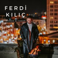 Постер песни Ferdi Kılıç - Benden Bu Kadar