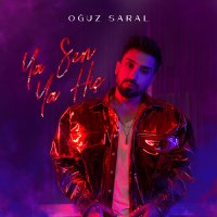 Постер песни Oğuz Saral - Ya Sen Ya Hiç