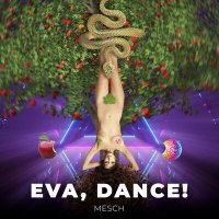 Постер песни Mesch - Eva, dance!