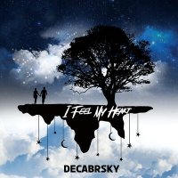 Постер песни Decabrsky - I Feel My Heart