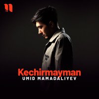 Постер песни Umid Mamadaliyev - Kechirmayman