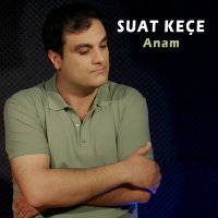 Постер песни Suat Keçe - Anam