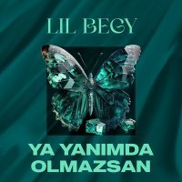 Постер песни Lil Begy - Ya Yanımda Olmazsan