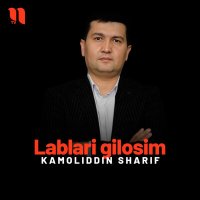 Постер песни Kamoliddin Sharif - Lablari gilosim