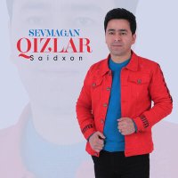 Постер песни Saidxon - Sevmagan qizlar