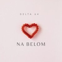 Постер песни DELTA 64 - Na BELOM