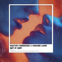 Постер песни Matvey Emerson, Higher Lane - Set It Off