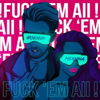 Постер песни Arsenium & Mianna - Fuck 'em All