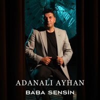 Постер песни Adanalı Ayhan - Baba Sensin