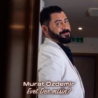 Постер песни Murat Özdemir - Evet Der Misin?