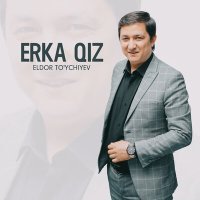 Постер песни Eldor To'ychiyev - Erka qiz