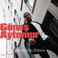 Постер песни Güneş Aytemur - Nefreti Saç Etrafa