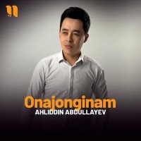 Постер песни Ahliddin Abdullayev - Onajonginam