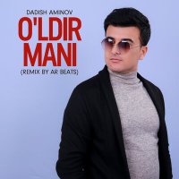 Постер песни Dadish Aminov - O'ldir mani (Remix by AR BEATS)