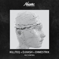 Постер песни Killteq & D.Hash, DIMESTRIX - Self Control