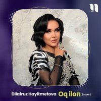Постер песни Dilafruz Hayitmetova - Oq ilon (cover)