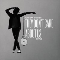 Постер песни Temirlan & Yernat - They Don't Care About Us