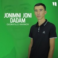 Постер песни Qudratillo Rahimov - Jonimni joni dadam
