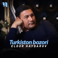 Постер песни Eldor Haydarov - Turkiston bozori