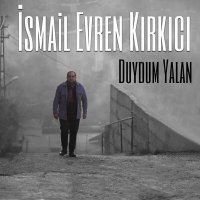 Постер песни İsmail Evren Kırkıcı - Duydum Yalan