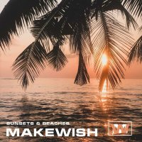 Постер песни Makewish - Sunsets & Beaches