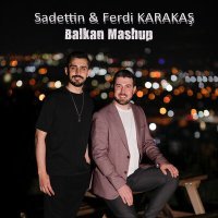 Постер песни Sadettin & Ferdi KARAKAŞ - Balkan Mashup