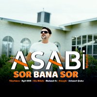 Постер песни Asabi - Sor Bana Sor