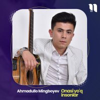 Постер песни Ahmadullo Mingboyev - Onasi yo'q insonlar