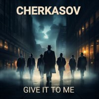 Постер песни Cherkasov - Give It to Me