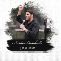 Постер песни Nurlan Ordubadlı - Şəhid Oldum
