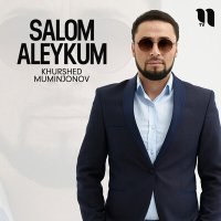 Постер песни Khurshed Muminjonov - Salom aleykum