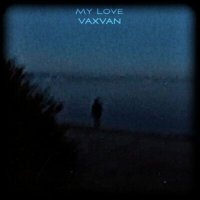 Постер песни VAXVAN - My Love