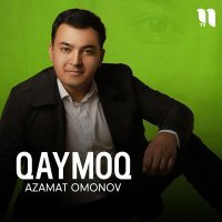 Постер песни Azamat Omonov - Qaymoq