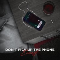 Постер песни ERNEST - Don't Pick Up The Phone
