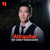 Постер песни Ro'ziboy Sheranov - Atirgullar