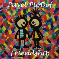 Постер песни Pavel PloDof - Friendship