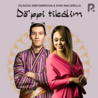 Постер песни Dilnoza Ismiyaminova, King Macarella - Do'ppi tikdim