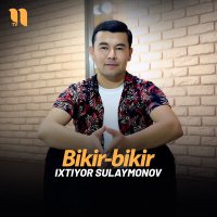 Постер песни Ixtiyor Sulaymonov - Bikir-bikir